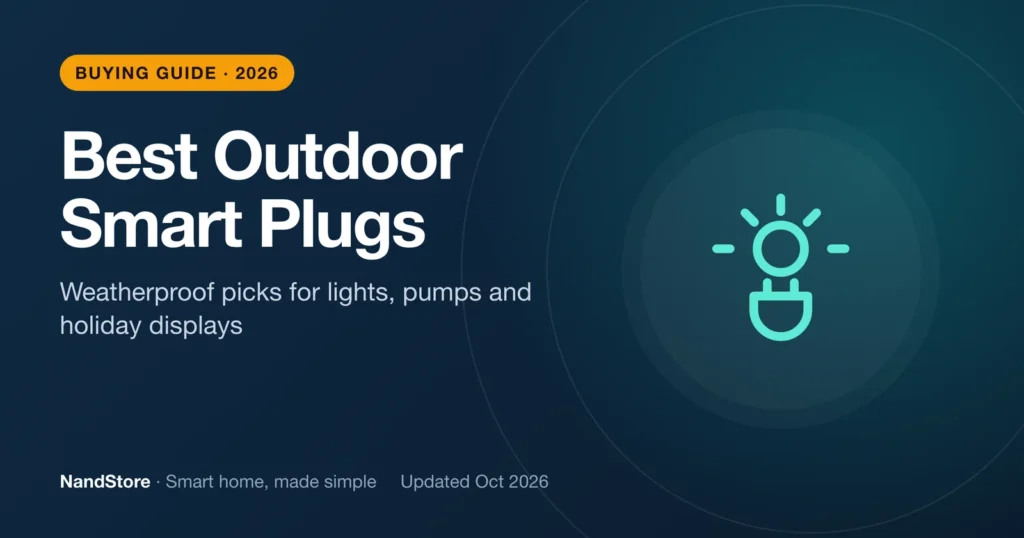Best Outdoor Smart Plugs in 2026 (Weatherproof Picks): Weatherproof picks for lights, pumps and holiday displays